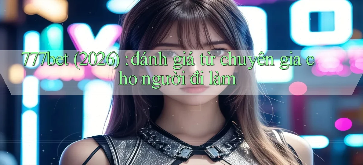 777bet   Vào Ứng Dụng Game   Suốt 24 Giờ