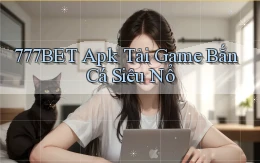 777bet  apk tải game bắn cá siêu nổ