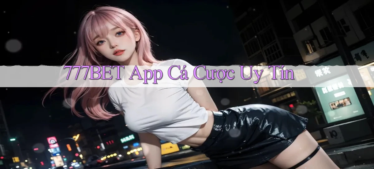 777bet app cá cược uy tín