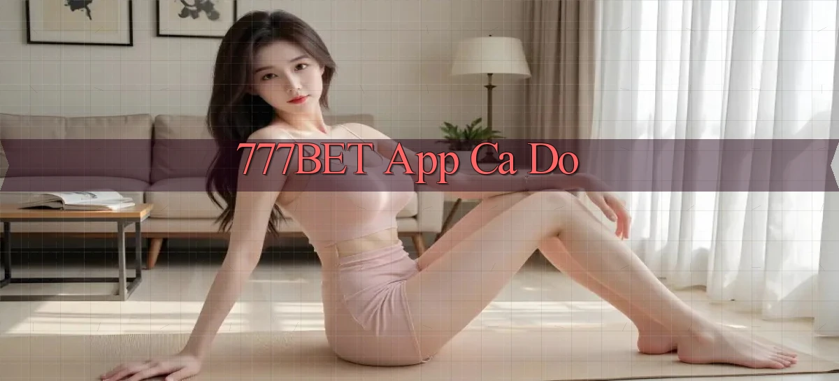 777bet app cá độ