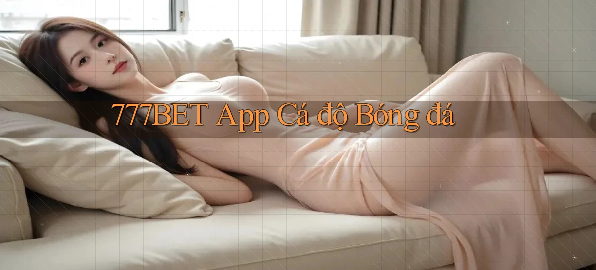 777bet   Vào Ứng Dụng Game   Suốt 24 Giờ