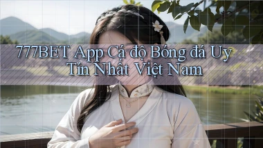 777bet app cá độ bóng đá uy tín nhất việt nam