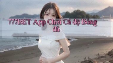 777bet app chơi cá độ bóng đá