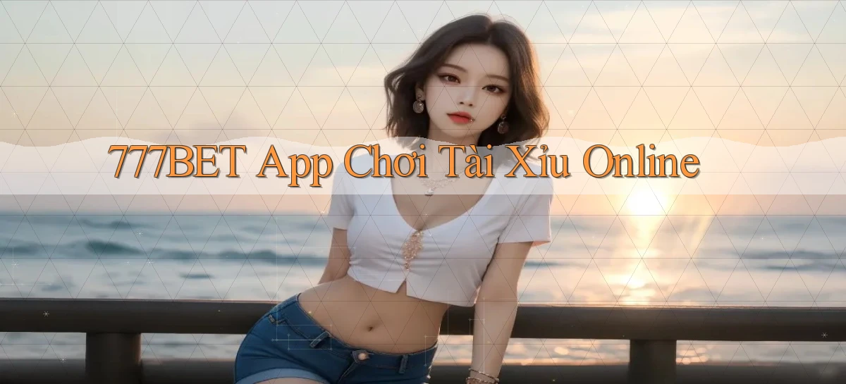 777bet   Vào Ứng Dụng Game   Suốt 24 Giờ