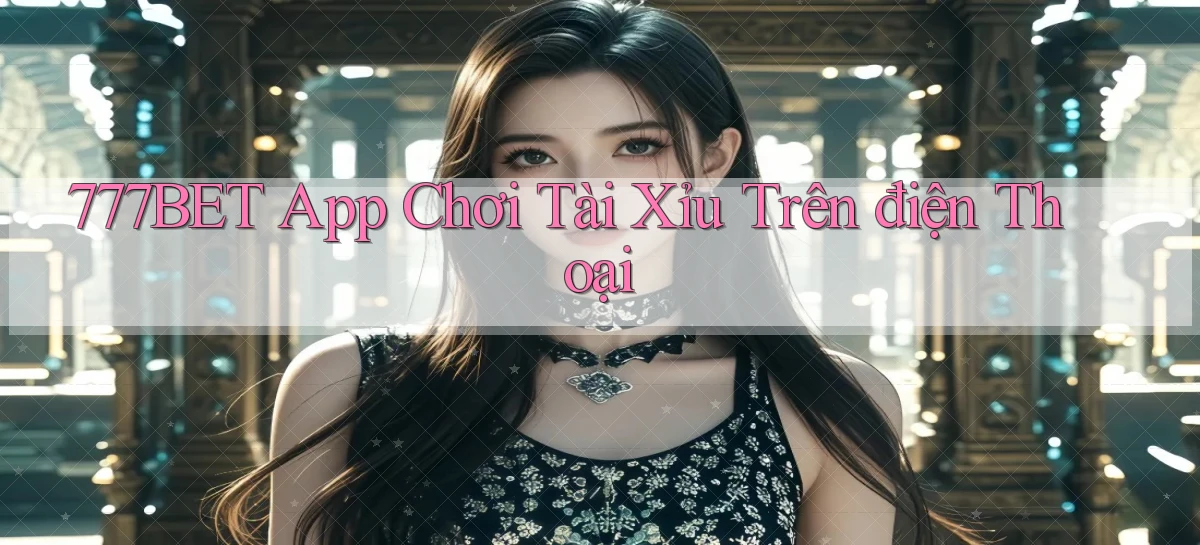 777bet   Vào Ứng Dụng Game   Suốt 24 Giờ