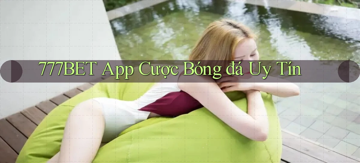 777bet app cược bóng đá uy tín
