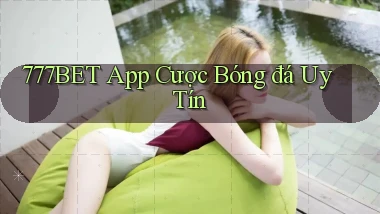 777bet app cược bóng đá uy tín