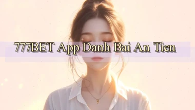 777bet app đánh bài an tiền
