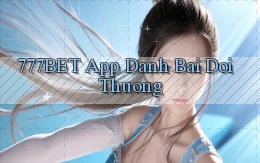 777bet app đánh bài đổi thưởng