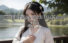 777bet app đánh bài kiếm tiền