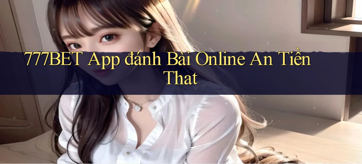 777bet   Vào Ứng Dụng Game   Suốt 24 Giờ