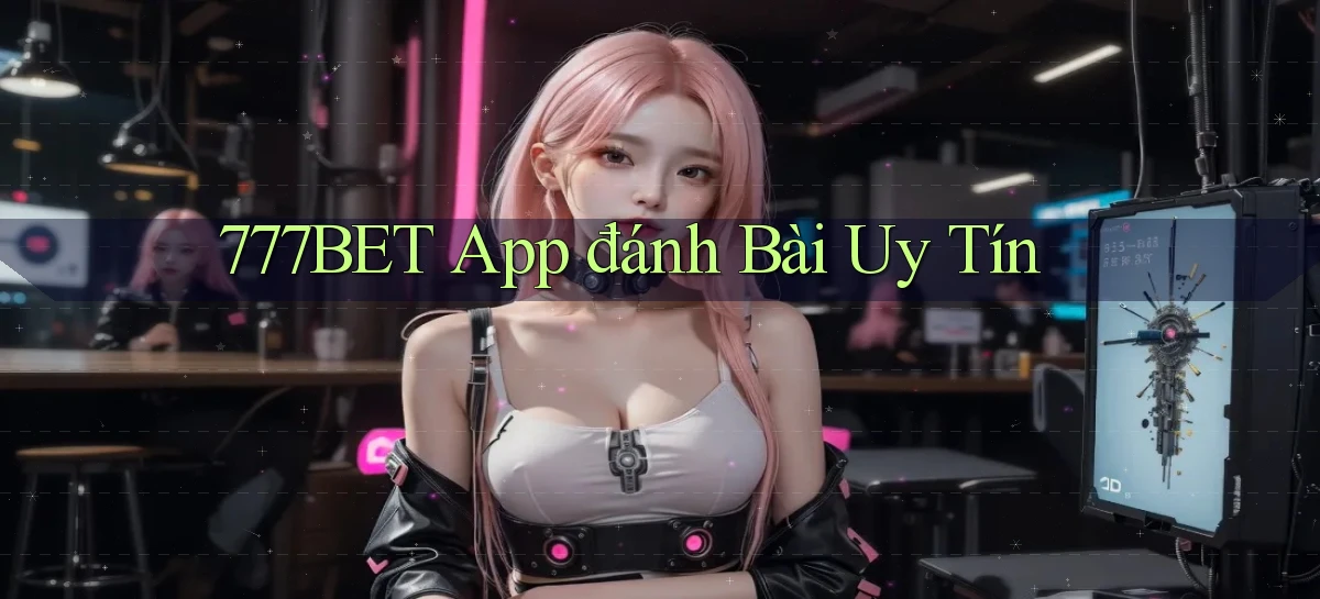 777bet   Vào Ứng Dụng Game   Suốt 24 Giờ