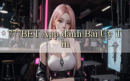 777bet app đánh bài uy tín
