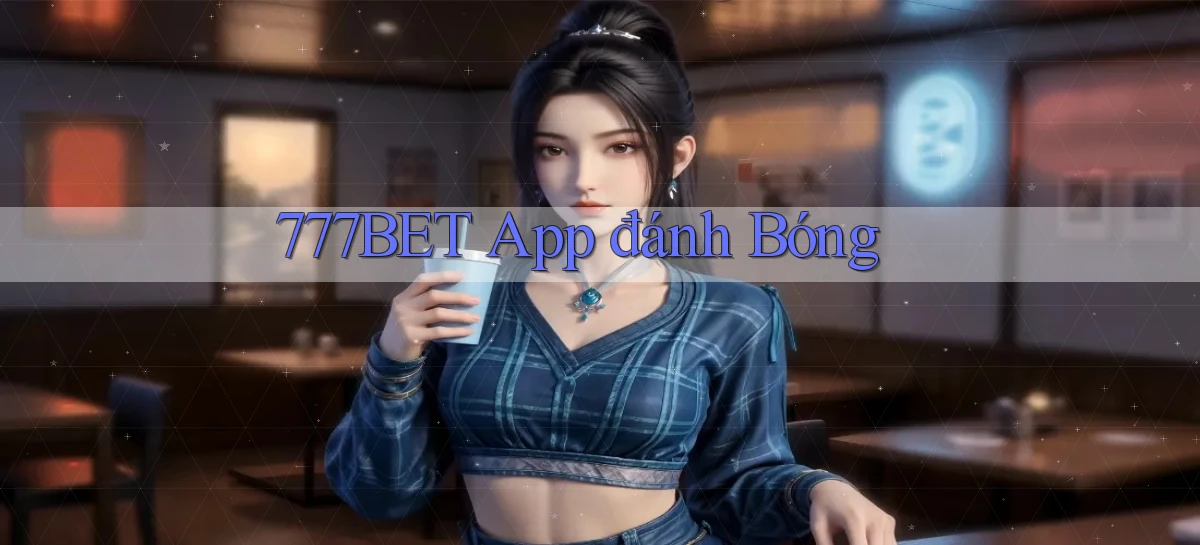 777bet app đánh bóng