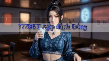 777bet app đánh bóng