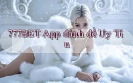 777bet app đánh đề uy tín