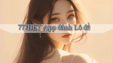 777bet app đánh lô đề