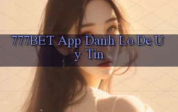 777bet app đánh lô de uy tín