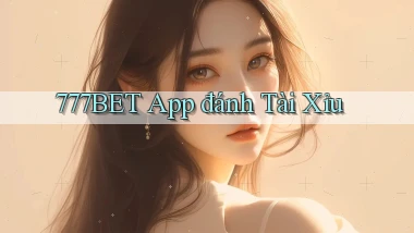 777bet app đánh tài xỉu
