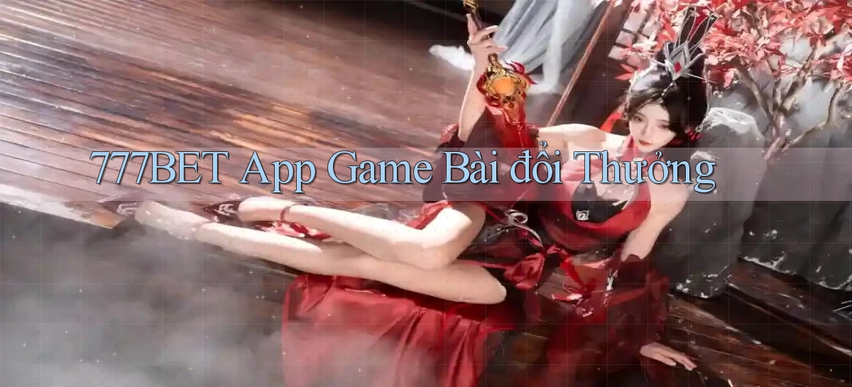 777bet app game bài đổi thưởng