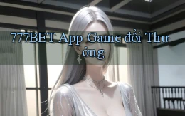 777bet app game đổi thưởng