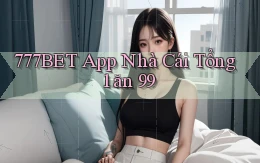 777bet app nhà cái tổng 1 ăn 99