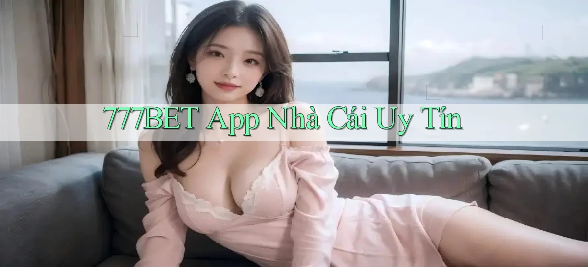 777bet   Vào Ứng Dụng Game   Suốt 24 Giờ