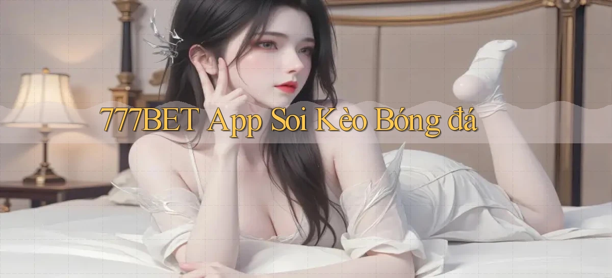 777bet app soi kèo bóng đá