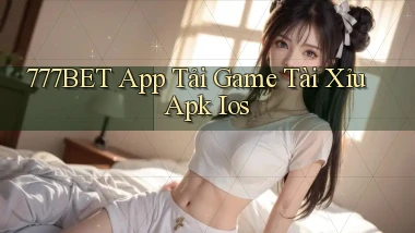 777bet  app tải game tài xỉu apk ios