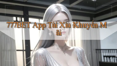 777bet app tài xỉu khuyến mãi