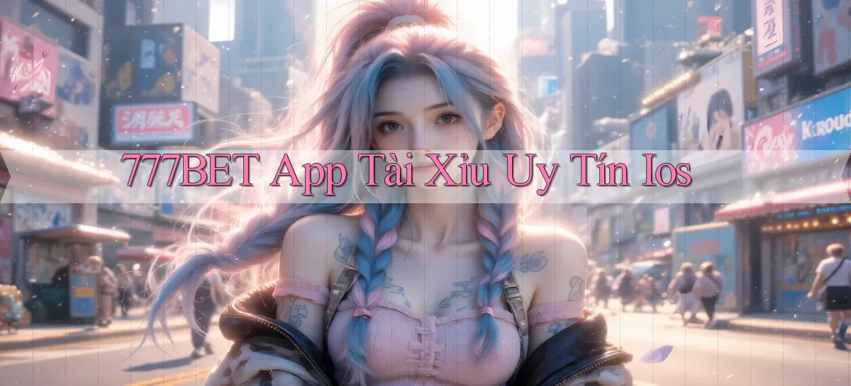 777bet   Vào Ứng Dụng Game   Suốt 24 Giờ