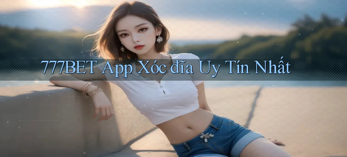 777bet   Vào Ứng Dụng Game   Suốt 24 Giờ