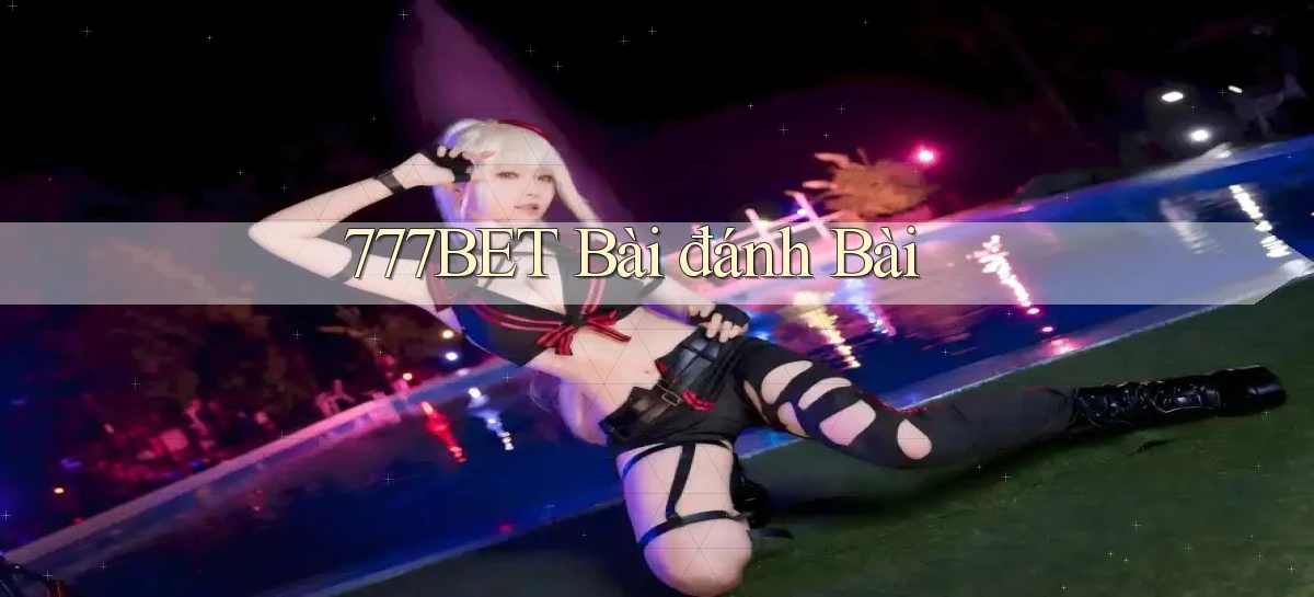 777bet bài đánh bài