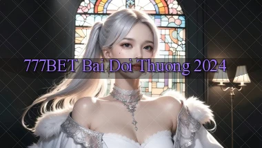 777bet bai doi thuong 2024