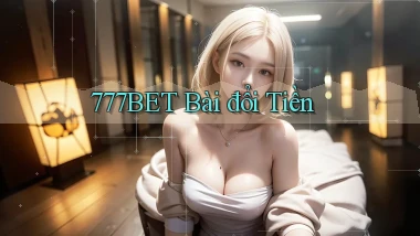 777bet bài đổi tiền