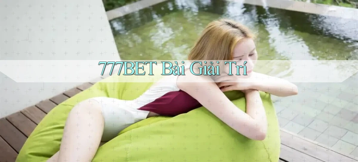 777bet   Vào Ứng Dụng Game   Suốt 24 Giờ