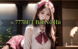 777bet bài nổ hũ