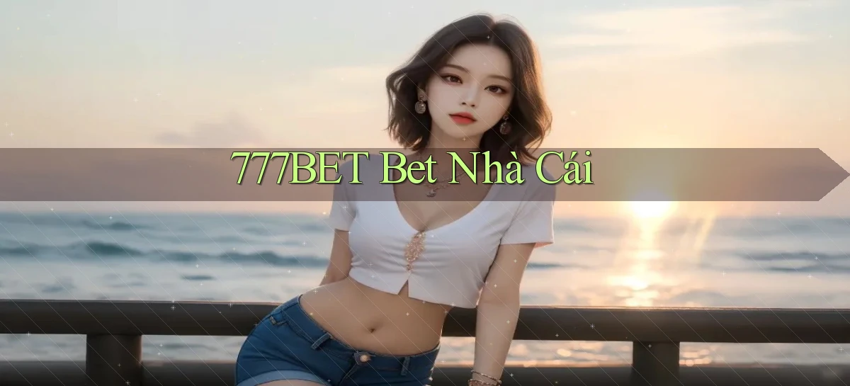 777bet   Vào Ứng Dụng Game   Suốt 24 Giờ