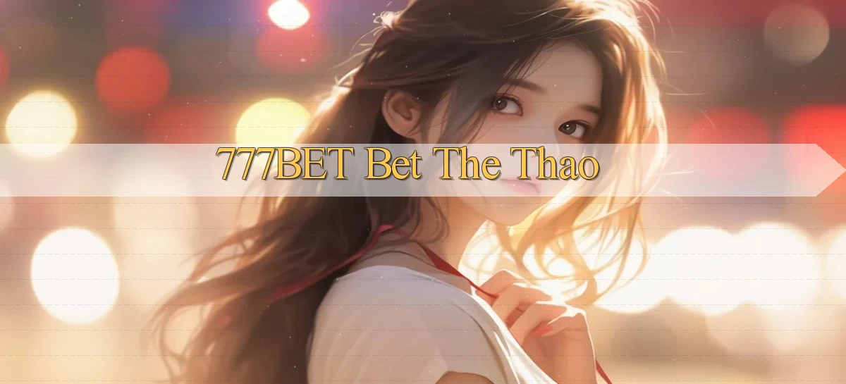 777bet   Vào Ứng Dụng Game   Suốt 24 Giờ