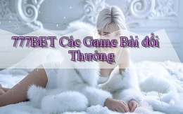 777bet  các game bài đổi thưởng