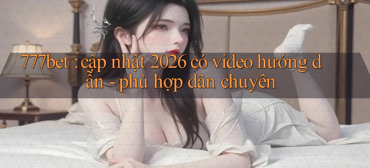777bet   Vào Ứng Dụng Game   Suốt 24 Giờ