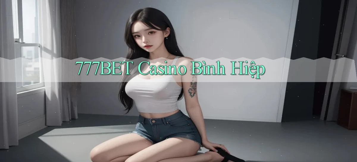 777bet casino bình hiệp