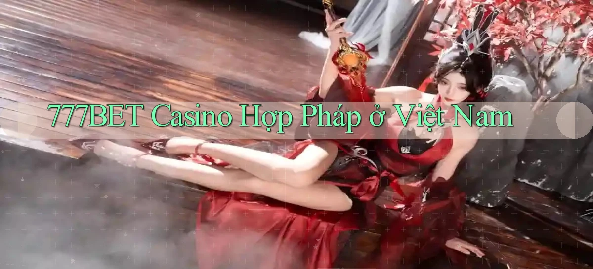 777bet casino hợp pháp ở việt nam