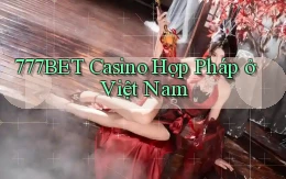 777bet casino hợp pháp ở việt nam