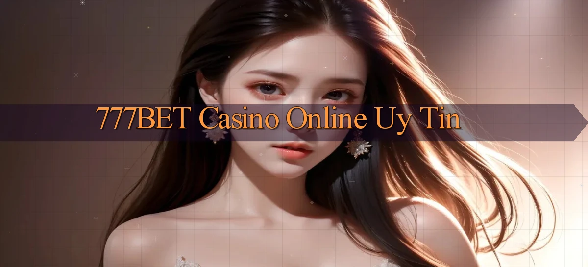 777bet   Vào Ứng Dụng Game   Suốt 24 Giờ