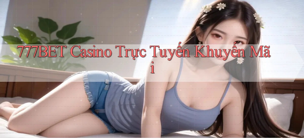 777bet   Vào Ứng Dụng Game   Suốt 24 Giờ