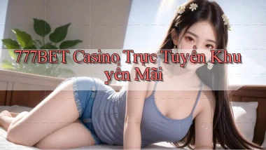 777bet casino trực tuyến khuyến mãi