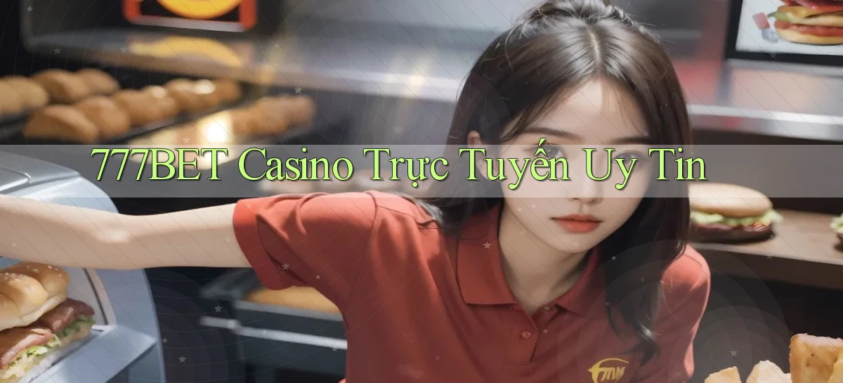 777bet casino trực tuyến uy tín