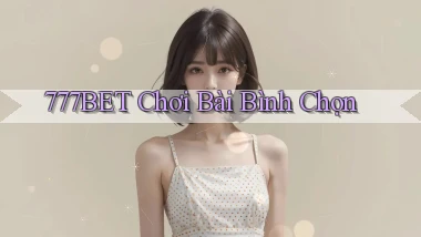 777bet  chơi bài bình chọn