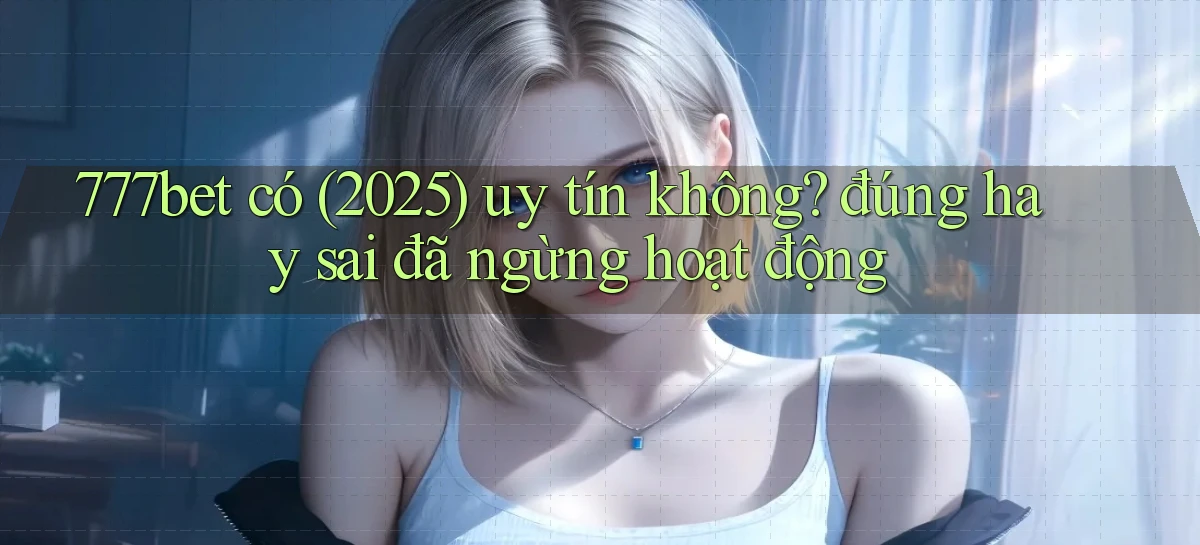 777bet   Vào Ứng Dụng Game   Suốt 24 Giờ